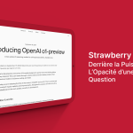 Strawberry d’OpenAI Derrière la Puissance, L’Opacité d’une IA Qui Pose Question